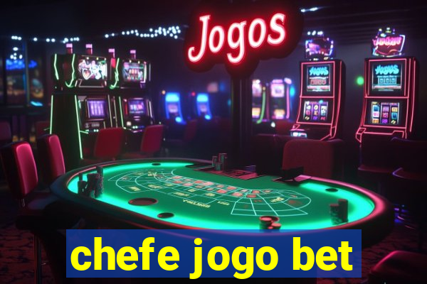 chefe jogo bet